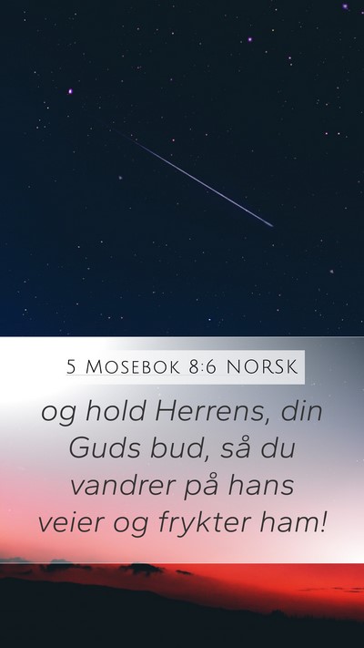 5 Mosebok 8:6 NORSK Mobile Phone Wallpaper - og hold Herrens, din Guds bud, så du vandrer på - Mobile Bible Verse Wallpaper