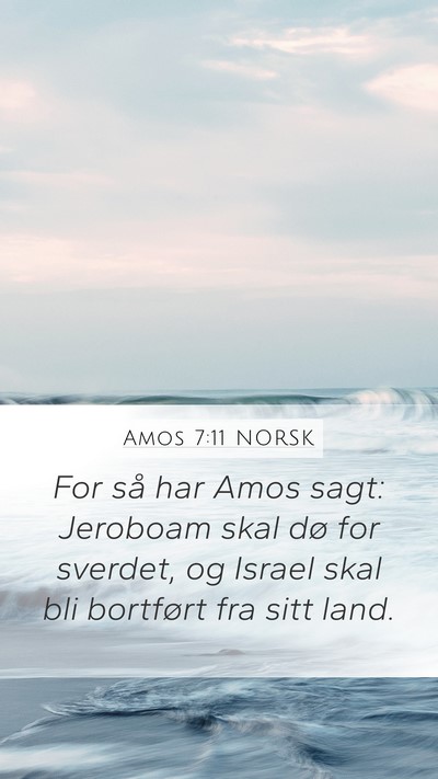 Amos 7:11 NORSK Mobile Phone Wallpaper - For så har Amos sagt: Jeroboam skal dø for - Mobile Bible Verse Wallpaper