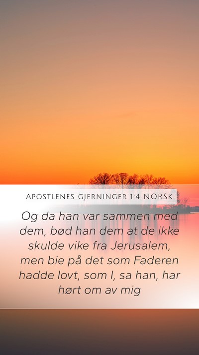 Apostlenes gjerninger 1:4 NORSK Mobile Phone Wallpaper - Og da han var sammen med dem, bød han dem at de - Mobile Bible Verse Wallpaper