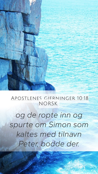 Apostlenes gjerninger 10:18 NORSK Mobile Phone Wallpaper - og de ropte inn og spurte om Simon som kaltes med - Mobile Bible Verse Wallpaper