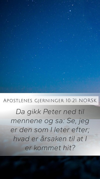 Apostlenes gjerninger 10:21 NORSK Mobile Phone Wallpaper - Da gikk Peter ned til mennene og sa: Se, jeg er - Mobile Bible Verse Wallpaper