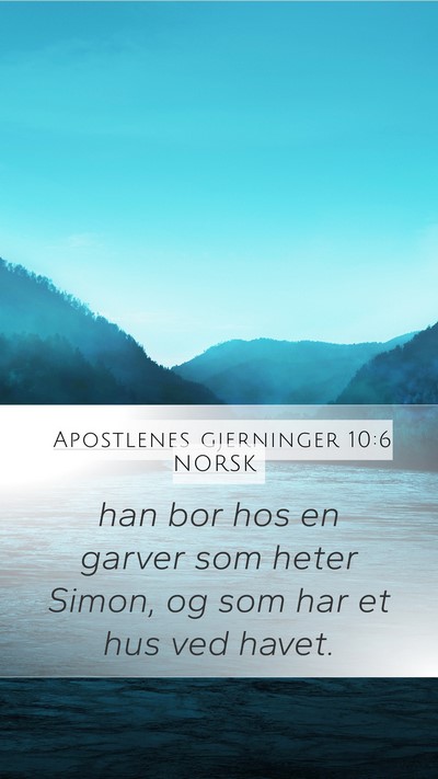 Apostlenes gjerninger 10:6 NORSK Mobile Phone Wallpaper - han bor hos en garver som heter Simon, og som har - Mobile Bible Verse Wallpaper