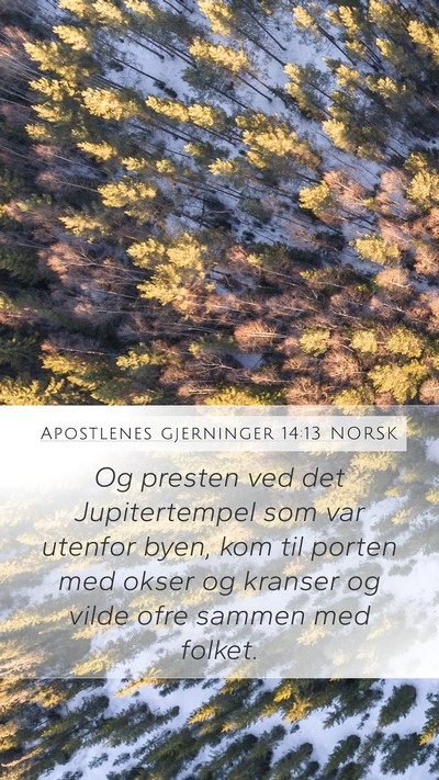 Apostlenes gjerninger 14:13 NORSK Mobile Phone Wallpaper - Og presten ved det Jupitertempel som var utenfor - Mobile Bible Verse Wallpaper