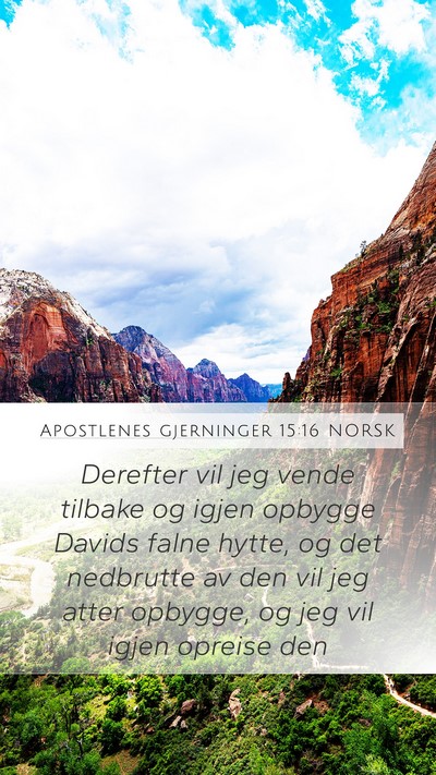 Apostlenes gjerninger 15:16 NORSK Mobile Phone Wallpaper - Derefter vil jeg vende tilbake og igjen opbygge - Mobile Bible Verse Wallpaper