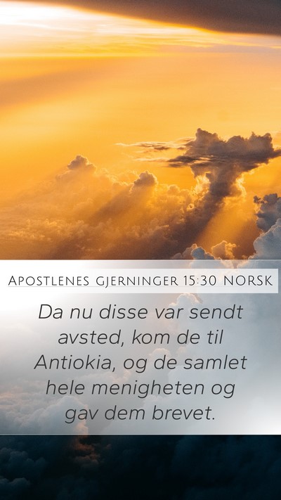 Apostlenes gjerninger 15:30 NORSK Mobile Phone Wallpaper - Da nu disse var sendt avsted, kom de til - Mobile Bible Verse Wallpaper