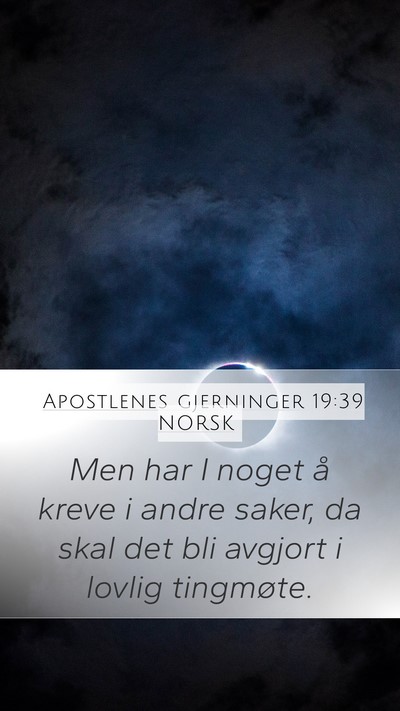 Apostlenes gjerninger 19:39 NORSK Mobile Phone Wallpaper - Men har I noget å kreve i andre saker, da skal - Mobile Bible Verse Wallpaper