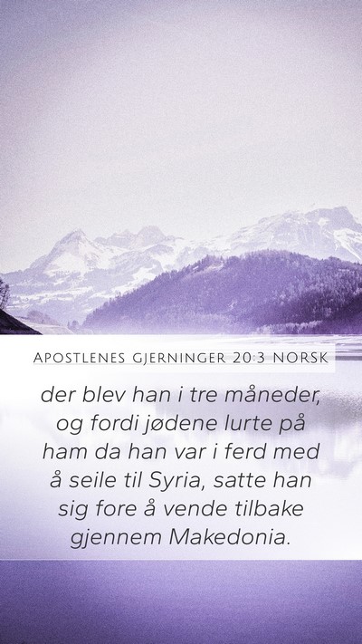 Apostlenes gjerninger 20:3 NORSK Mobile Phone Wallpaper - der blev han i tre måneder, og fordi jødene - Mobile Bible Verse Wallpaper