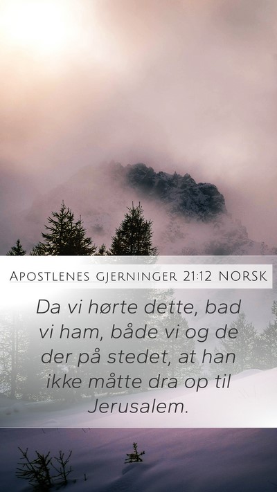 Apostlenes gjerninger 21:12 NORSK Mobile Phone Wallpaper - Da vi hørte dette, bad vi ham, både vi og de - Mobile Bible Verse Wallpaper