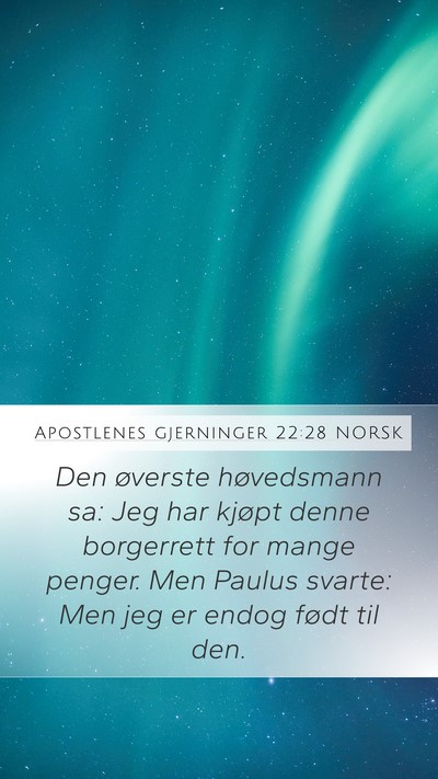 Apostlenes gjerninger 22:28 NORSK Mobile Phone Wallpaper - Den øverste høvedsmann sa: Jeg har kjøpt denne - Mobile Bible Verse Wallpaper