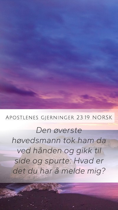 Apostlenes gjerninger 23:19 NORSK Mobile Phone Wallpaper - Den øverste høvedsmann tok ham da ved hånden - Mobile Bible Verse Wallpaper