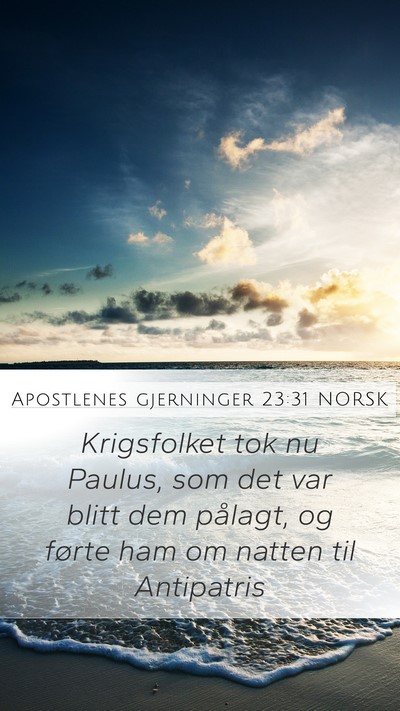 Apostlenes gjerninger 23:31 NORSK Mobile Phone Wallpaper - Krigsfolket tok nu Paulus, som det var blitt dem - Mobile Bible Verse Wallpaper