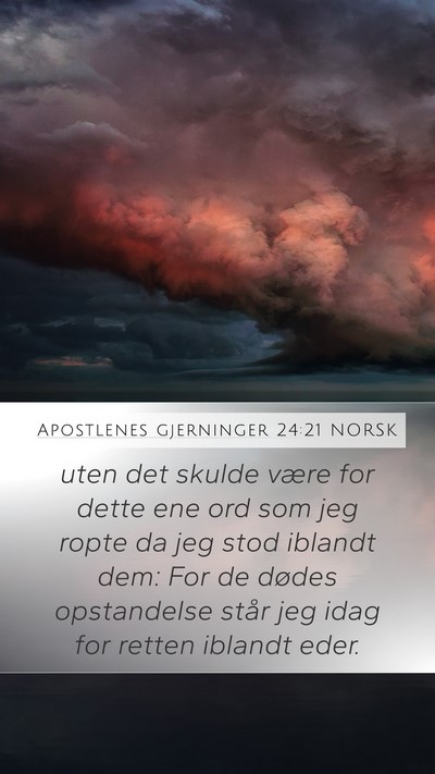 Apostlenes gjerninger 24:21 NORSK Mobile Phone Wallpaper - uten det skulde være for dette ene ord som jeg - Mobile Bible Verse Wallpaper