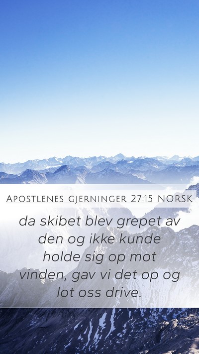 Apostlenes gjerninger 27:15 NORSK Mobile Phone Wallpaper - da skibet blev grepet av den og ikke kunde holde - Mobile Bible Verse Wallpaper