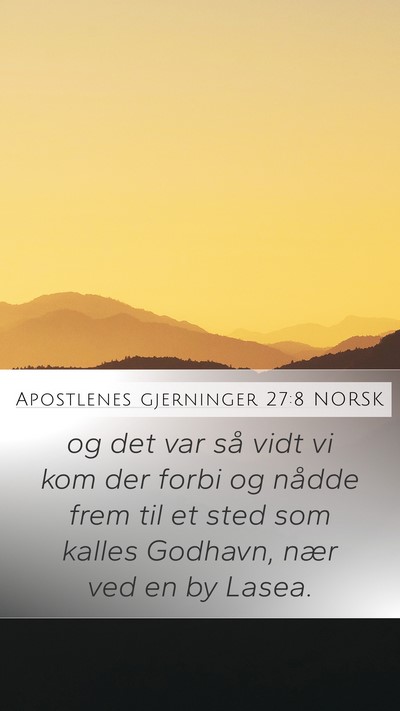 Apostlenes gjerninger 27:8 NORSK Mobile Phone Wallpaper - og det var så vidt vi kom der forbi og nådde - Mobile Bible Verse Wallpaper