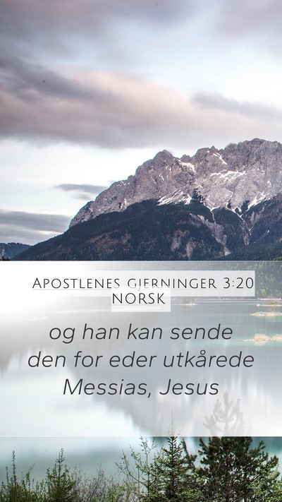 Apostlenes gjerninger 3:20 NORSK Mobile Phone Wallpaper - og han kan sende den for eder utkårede Messias, - Mobile Bible Verse Wallpaper