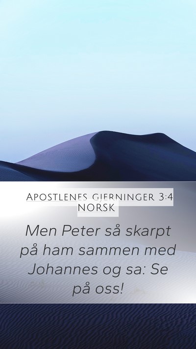 Apostlenes gjerninger 3:4 NORSK Mobile Phone Wallpaper - Men Peter så skarpt på ham sammen med Johannes - Mobile Bible Verse Wallpaper