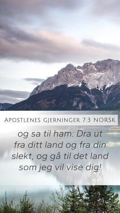 Apostlenes gjerninger 7:3 NORSK Mobile Phone Wallpaper - og sa til ham: Dra ut fra ditt land og fra din - Mobile Bible Verse Wallpaper