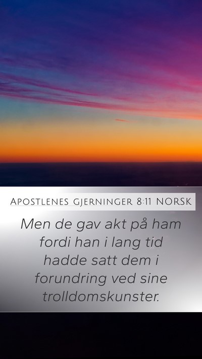 Apostlenes gjerninger 8:11 NORSK Mobile Phone Wallpaper - Men de gav akt på ham fordi han i lang tid hadde - Mobile Bible Verse Wallpaper