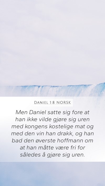 Daniel 1:8 NORSK Mobile Phone Wallpaper - Men Daniel satte sig fore at han ikke vilde - Mobile Bible Verse Wallpaper