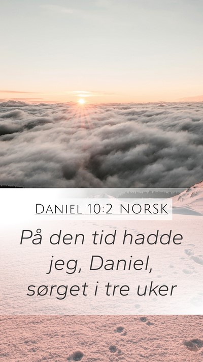 Daniel 10:2 NORSK Mobile Phone Wallpaper - På den tid hadde jeg, Daniel, sørget i tre - Mobile Bible Verse Wallpaper