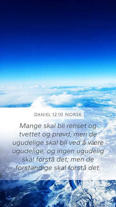 Daniel 12:10 NORSK Mobile Phone Wallpaper - Mange skal bli renset og tvettet og prøvd; men - Mobile Bible Verse Wallpaper
