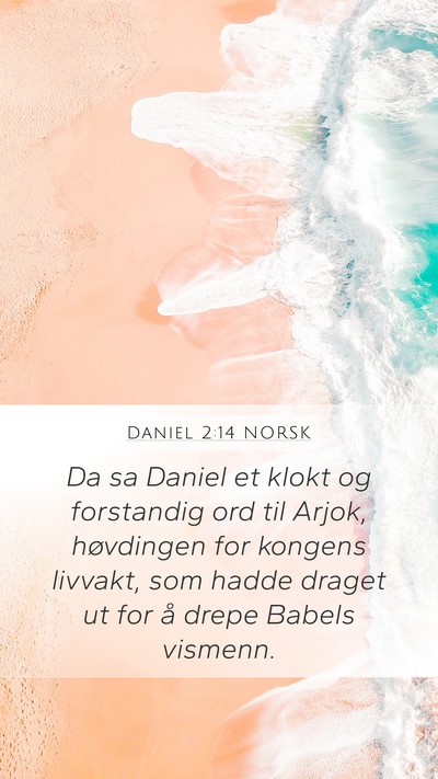 Daniel 2:14 NORSK Mobile Phone Wallpaper - Da sa Daniel et klokt og forstandig ord til - Mobile Bible Verse Wallpaper