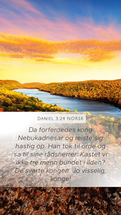 Daniel 3:24 NORSK Mobile Phone Wallpaper - Da forferdedes kong Nebukadnesar og reiste sig - Mobile Bible Verse Wallpaper