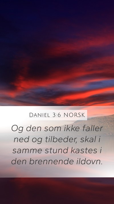 Daniel 3:6 NORSK Mobile Phone Wallpaper - Og den som ikke faller ned og tilbeder, skal i - Mobile Bible Verse Wallpaper