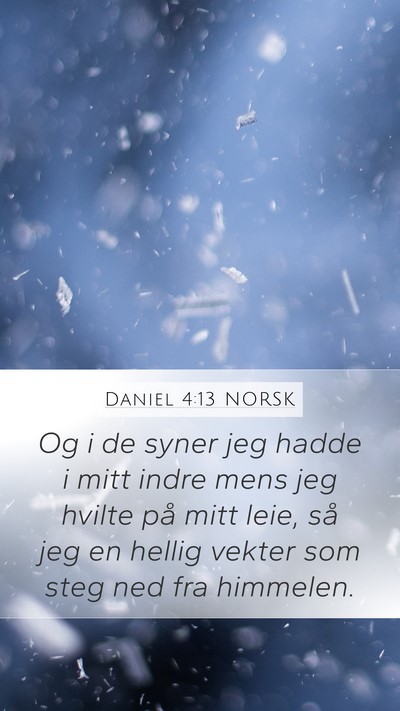 Daniel 4:13 NORSK Mobile Phone Wallpaper - Og i de syner jeg hadde i mitt indre mens jeg - Mobile Bible Verse Wallpaper