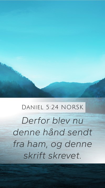Daniel 5:24 NORSK Mobile Phone Wallpaper - Derfor blev nu denne hånd sendt fra ham, og - Mobile Bible Verse Wallpaper