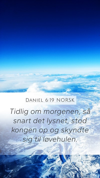 Daniel 6:19 NORSK Mobile Phone Wallpaper - Tidlig om morgenen, så snart det lysnet, stod - Mobile Bible Verse Wallpaper