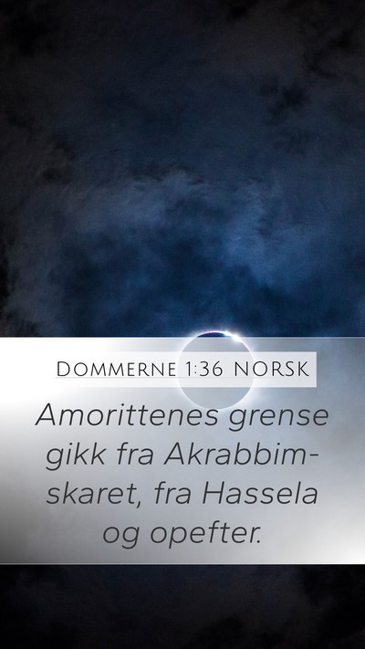 Dommerne 1:36 NORSK Mobile Phone Wallpaper - Amorittenes grense gikk fra Akrabbim-skaret, fra - Mobile Bible Verse Wallpaper