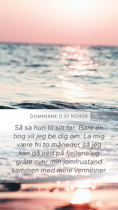 Dommerne 11:37 NORSK Mobile Phone Wallpaper - Så sa hun til sin far: Bare én ting vil jeg be - Mobile Bible Verse Wallpaper
