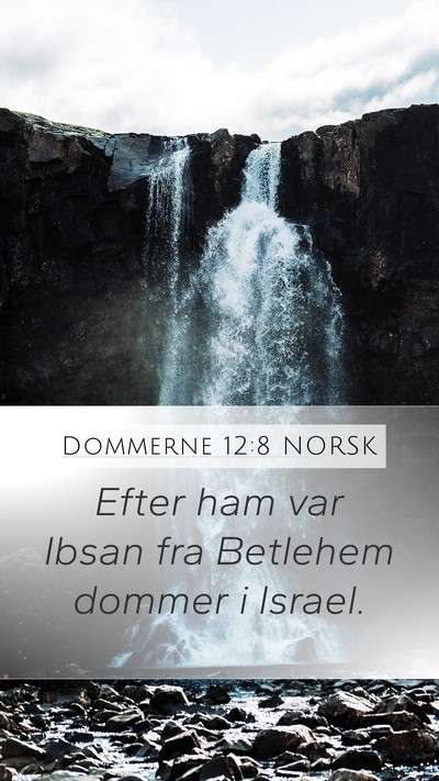 Dommerne 12:8 NORSK Mobile Phone Wallpaper - Efter ham var Ibsan fra Betlehem dommer i - Mobile Bible Verse Wallpaper