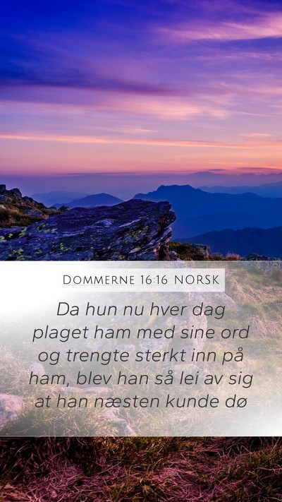 Dommerne 16:16 NORSK Mobile Phone Wallpaper - Da hun nu hver dag plaget ham med sine ord og - Mobile Bible Verse Wallpaper