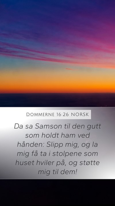 Dommerne 16:26 NORSK Mobile Phone Wallpaper - Da sa Samson til den gutt som holdt ham ved - Mobile Bible Verse Wallpaper