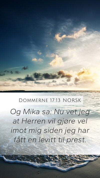 Dommerne 17:13 NORSK Mobile Phone Wallpaper - Og Mika sa: Nu vet jeg at Herren vil gjøre vel - Mobile Bible Verse Wallpaper