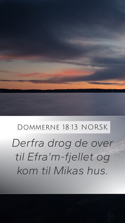 Dommerne 18:13 NORSK Mobile Phone Wallpaper - Derfra drog de over til Efra'm-fjellet og kom til - Mobile Bible Verse Wallpaper