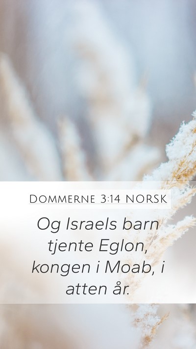 Dommerne 3:14 NORSK Mobile Phone Wallpaper - Og Israels barn tjente Eglon, kongen i Moab, i - Mobile Bible Verse Wallpaper