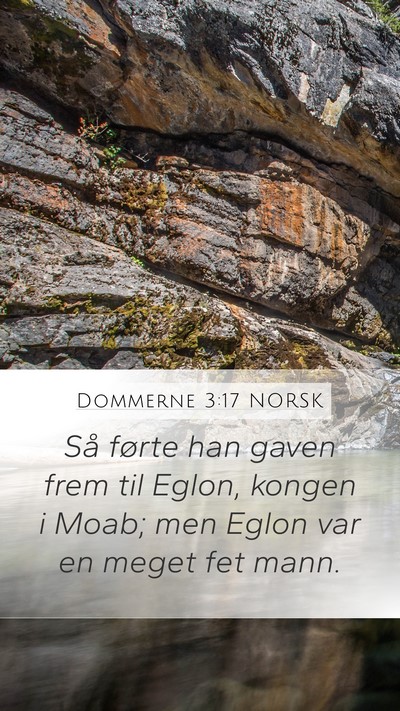 Dommerne 3:17 NORSK Mobile Phone Wallpaper - Så førte han gaven frem til Eglon, kongen i - Mobile Bible Verse Wallpaper