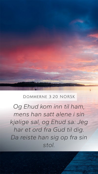 Dommerne 3:20 NORSK Mobile Phone Wallpaper - Og Ehud kom inn til ham, mens han satt alene i - Mobile Bible Verse Wallpaper