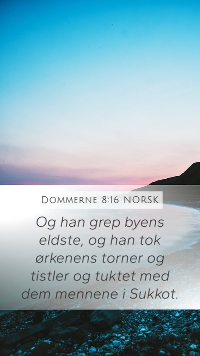 Dommerne 8:16 NORSK Mobile Phone Wallpaper - Og han grep byens eldste, og han tok ørkenens - Mobile Bible Verse Wallpaper