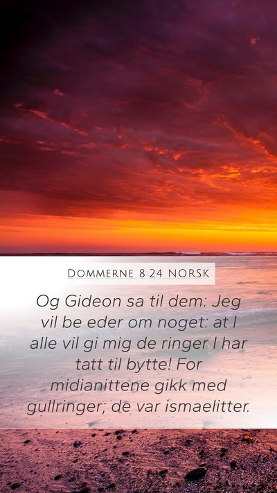 Dommerne 8:24 NORSK Mobile Phone Wallpaper - Og Gideon sa til dem: Jeg vil be eder om noget: - Mobile Bible Verse Wallpaper