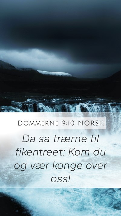 Dommerne 9:10 NORSK Mobile Phone Wallpaper - Da sa trærne til fikentreet: Kom du og vær - Mobile Bible Verse Wallpaper