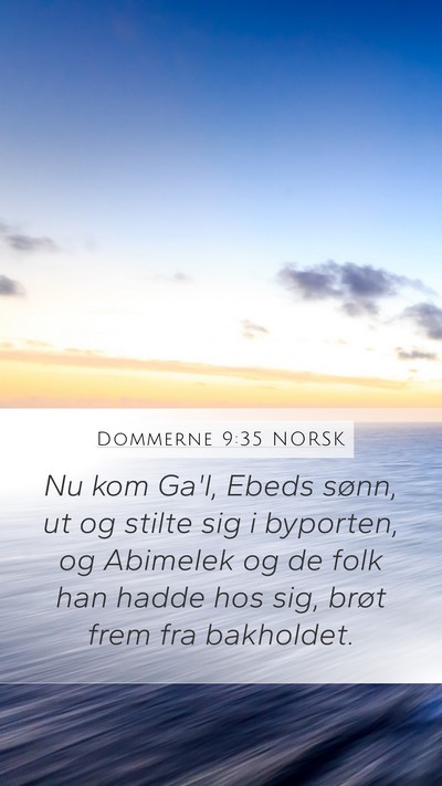 Dommerne 9:35 NORSK Mobile Phone Wallpaper - Nu kom Ga'l, Ebeds sønn, ut og stilte sig i - Mobile Bible Verse Wallpaper