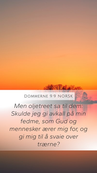 Dommerne 9:9 NORSK Mobile Phone Wallpaper - Men oljetreet sa til dem: Skulde jeg gi avkall - Mobile Bible Verse Wallpaper
