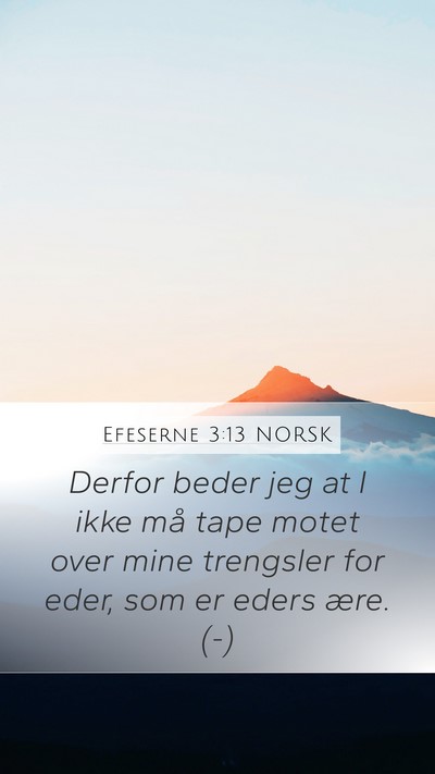 Efeserne 3:13 NORSK Bible Verse Image