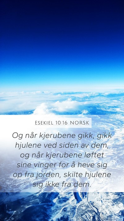 Esekiel 10:16 NORSK Mobile Phone Wallpaper - Og når kjerubene gikk, gikk hjulene ved siden av - Mobile Bible Verse Wallpaper