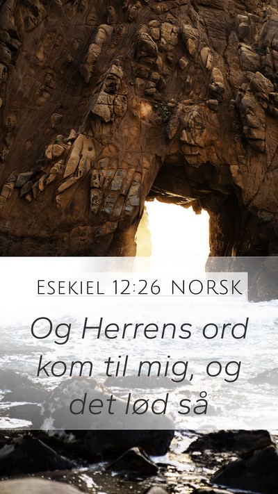 Esekiel 12:26 NORSK Mobile Phone Wallpaper - Og Herrens ord kom til mig, og det lød - Mobile Bible Verse Wallpaper