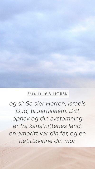 Esekiel 16:3 NORSK Bible Verse Image